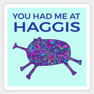 You Had Me At Haggis Magnet